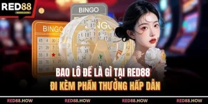 Bao Lô Đề Là Gì Tại Red88 - Đi Kèm Phần Thưởng Hấp Dẫn