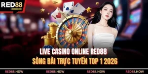 Live Casino Online Red88 - Sòng Bài Trực Tuyến Top 1 2026
