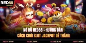 Nổ Hũ Red88 – Hướng Dẫn Cách Chơi Slot Jackpot Dễ Thắng